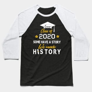 Emma Class Of 2020 Some Have A Story We Made History Social Distancing Fighting Coronavirus 2020 Baseball T-Shirt